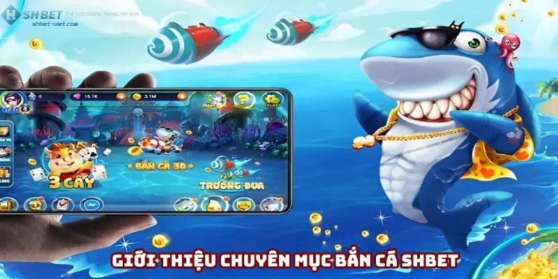 Bắn cá Shbet thu hút đông đảo hội viên tham gia