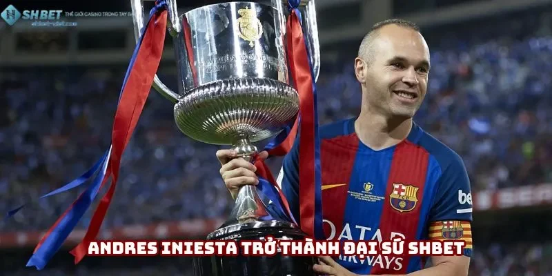 Andres Iniesta trở thành người phát ngôn có tiếng cho Shbet