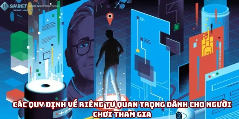 Các quy định về riêng tư quan trọng dành cho người chơi tham gia