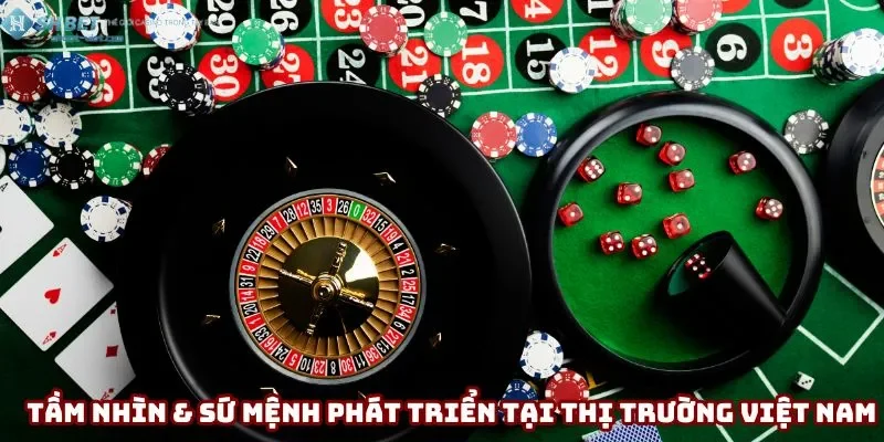 Tầm nhìn và sứ mệnh của nhà cái tại thị trường Việt Nam