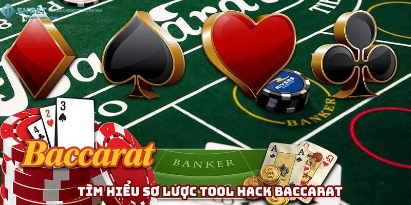 Tìm hiểu sơ lược về tool hack baccarat