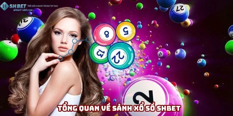 Khái quát nhanh về sảnh game xổ số Shbet